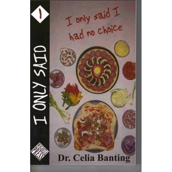 Pre-Owned I Only Said I Had No Choice (I Only Said, 1) (Paperback) 0978664809 9780978664800
