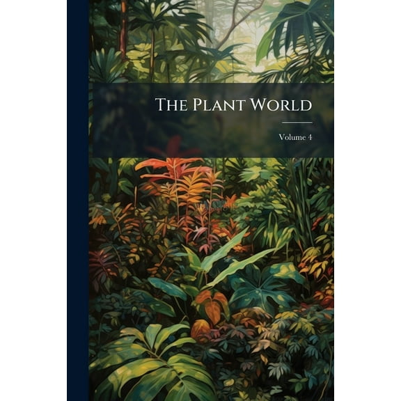 The Plant World; Volume 4 (Paperback)