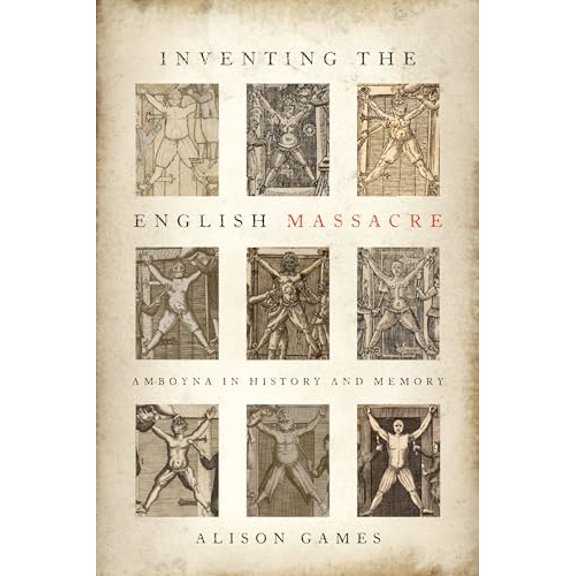 Pre-Owned Inventing the English Massacre: Amboyna in History and Memory, (Hardcover)