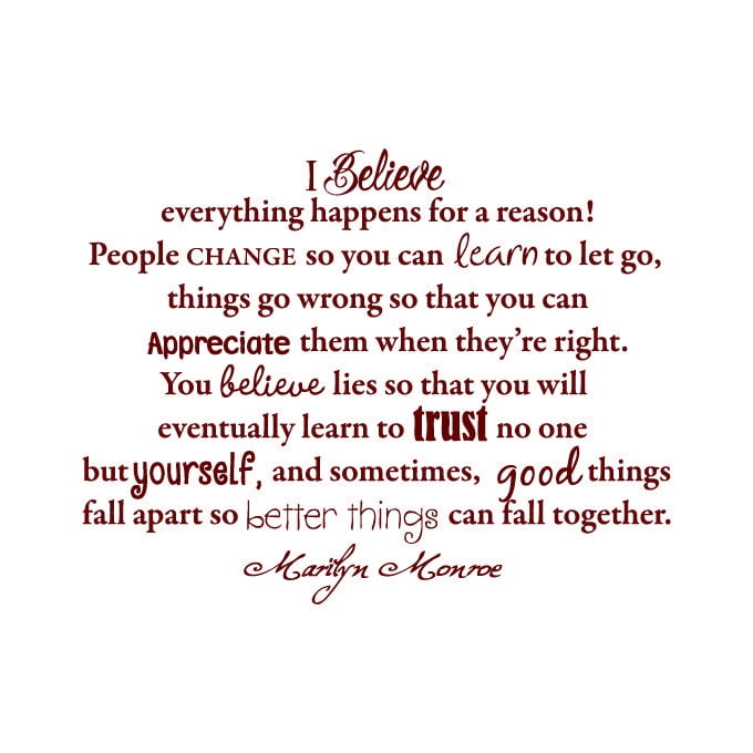 I Believe Everything Happens For A Reason Quotes I Believe Everything Happens For A Reason! People Change.. Vinyl Quote -  Small - Dark Red - Walmart.com