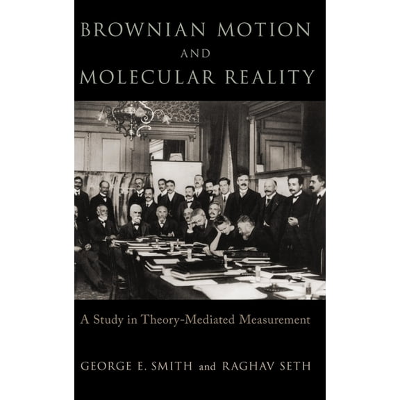 Oxford Studies in Philosophy of Science Brownian Motion and Molecular Reality, (Hardcover)