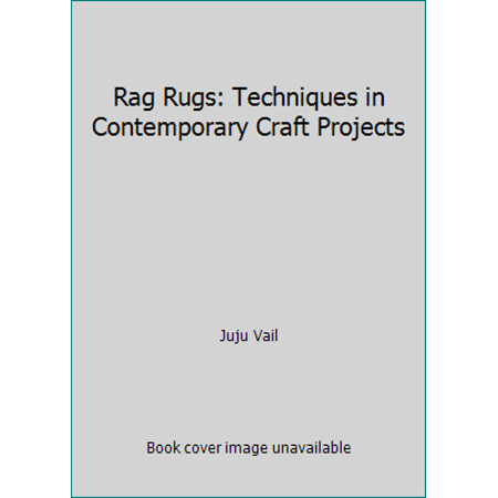 Rag Rugs: Techniques in Contemporary Craft Projects [Hardcover - Used]