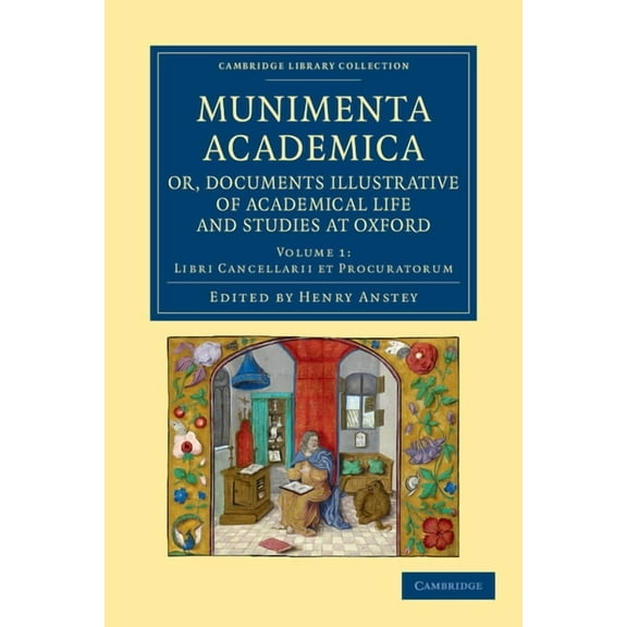 Munimenta Academica, Or, Documents Illustrative of Academical Life and Studies at Oxford - Volume 1, (Paperback)
