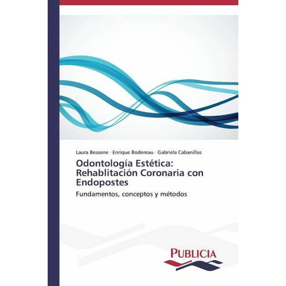 Odontología Estética: Rehablitación Coronaria con Endopostes (Paperback)