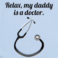 thumbnail image 2 of CafePress - Relax My Daddy Is A Doctor Body Suit - Baby Light Bodysuit, Size Newborn - 24 Months, 2 of 4
