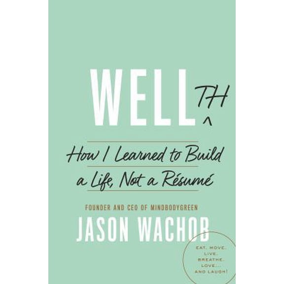 Pre-Owned Wellth: How I Learned to Build a Life, Not a Resume (Hardcover) 1101904488 9781101904480