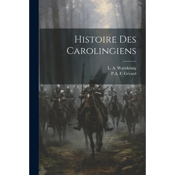 Histoire Des Carolingiens (Paperback)