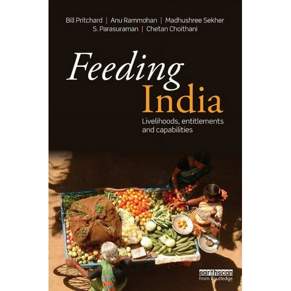 Feeding India: Livelihoods, Entitlements and Capabilities, (Paperback)