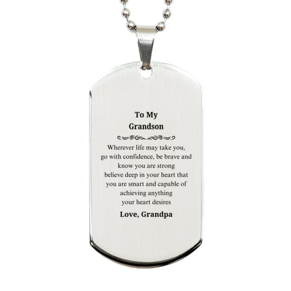 Grandson Silver Dog Tag - Engraved Inspirational Gift for Birthday or Graduation - Wherever life takes you, go with confidence and be brave - Strong and capable, Love Grandpa
