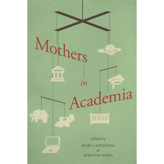 Mothers in Academia, (Paperback)