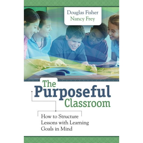 Purposeful Classroom: How to Structure Lessons with Learning Goals in Mind, (Paperback)