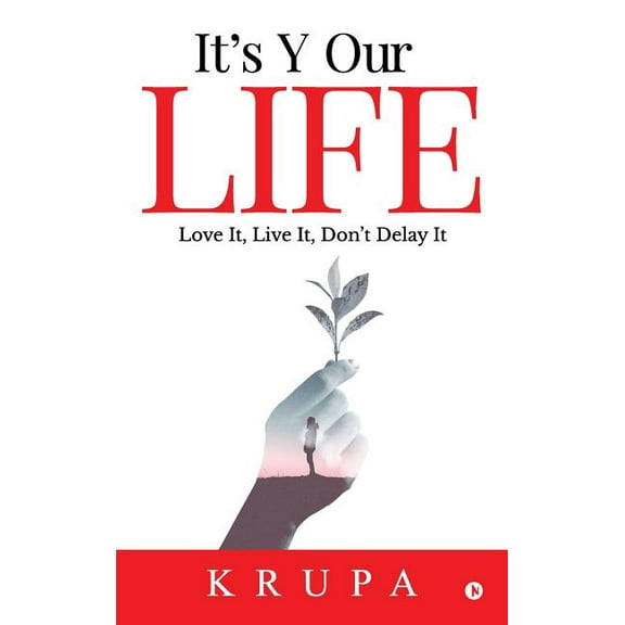 It's Y Our Life: Love It, Live It, Don't Delay It, (Hardcover)