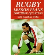 Rugby Lesson Plans for Three-Quarters: With Jonathan Webb [Paperback - Used]