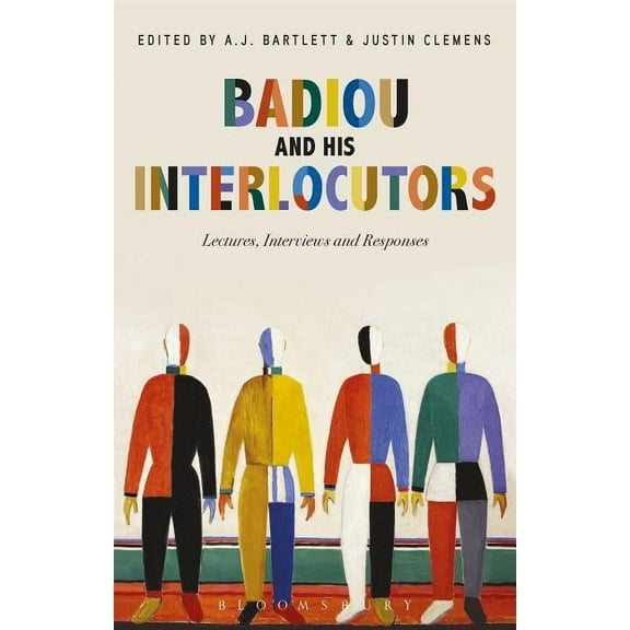 Badiou and His Interlocutors: Lectures, Interviews and Responses, (Hardcover)