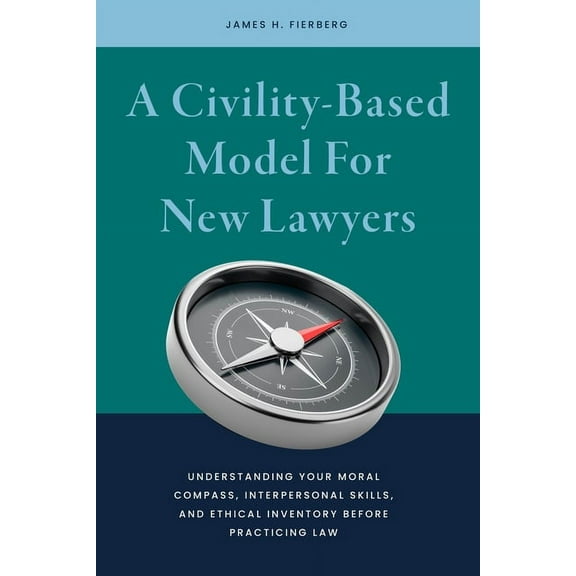 A Civility-Based Model for New Lawyers (Paperback)