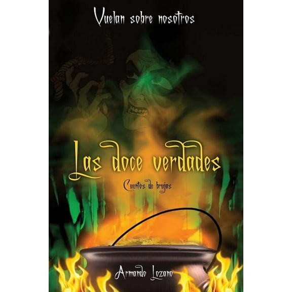 Vuelan sobre nosotros: Las doce verdades (Paperback)