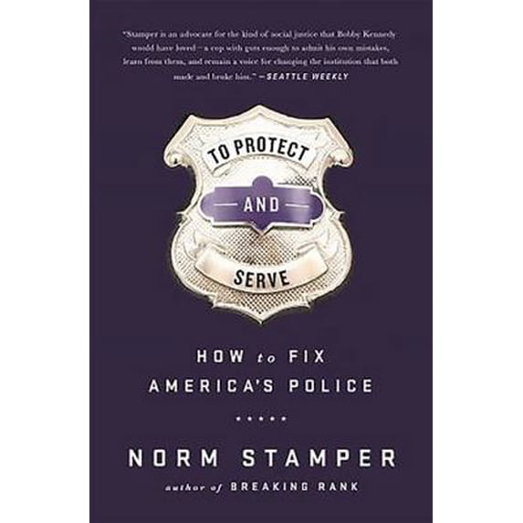 Pre-Owned To Protect and Serve: How to Fix America's Police (Hardcover) 1568585403 9781568585406