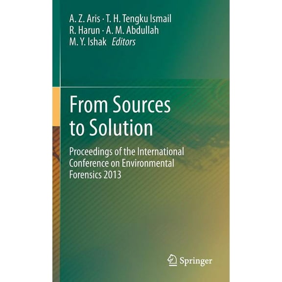 From Sources to Solution: Proceedings of the International Conference on Environmental Forensics 2013, (Hardcover)
