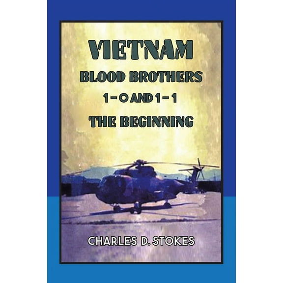 Vietnam Blood Brothers: 1-0 AND 1-1 The Beginning (Paperback)