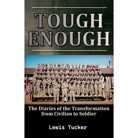 Tough Enough, (The Diaries of the Transformation from Civilian to Soldier) (Paperback)