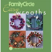 Family Circle Easy Wreaths : 50 Ideas for Every Season 9781931543804 Used / Pre-owned
