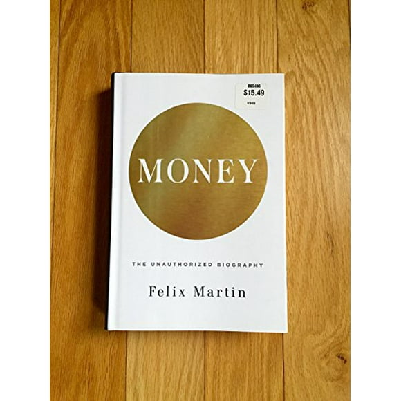 Pre-Owned: Money: The Unauthorized Biography (Hardcover, 9780307962430, 0307962431)