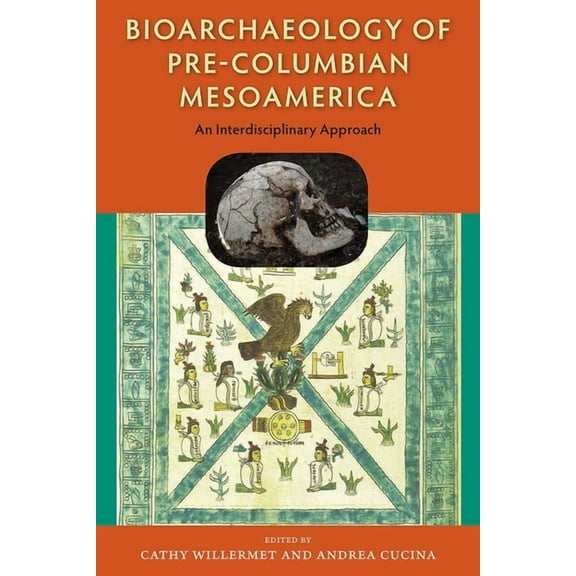 Bioarchaeological Interpretations of the Bioarchaeology of Pre-Columbian Mesoamerica: An Interdisciplinary Approach, (Hardcover)