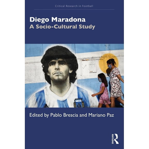 Critical Research in Football Diego Maradona: A Socio-Cultural Study, (Paperback)