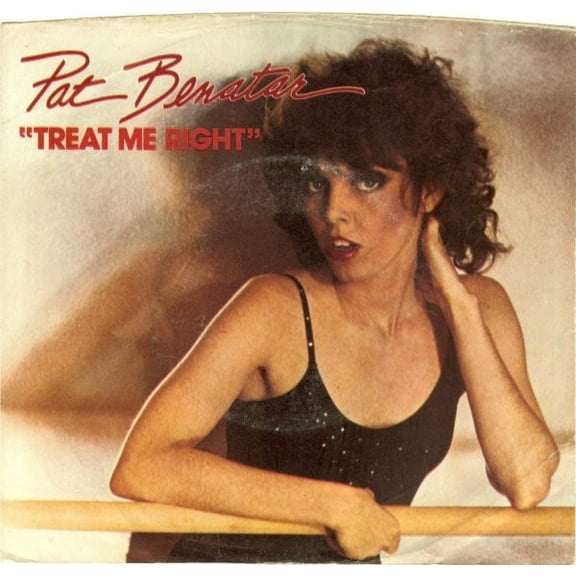 Pat Benatar – Treat Me Right / Never Wanna Leave You (7" 45RPM Vinyl) (New)