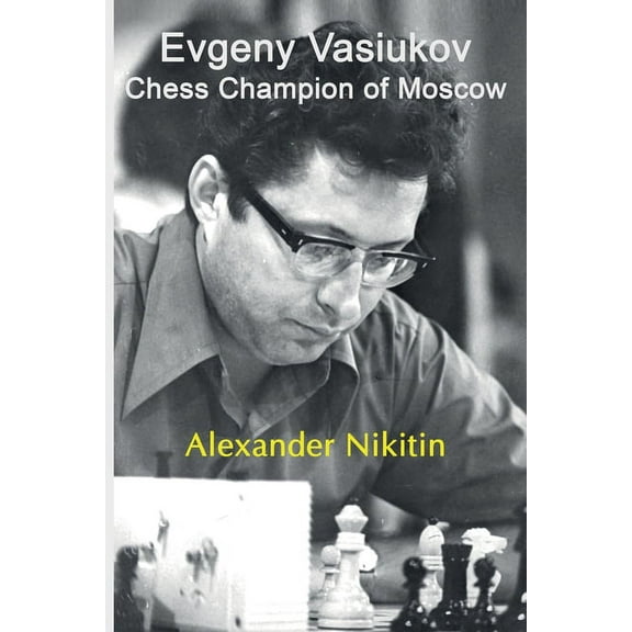Evgeny Vasiukov, Chess Champion of Moscow, (Paperback)