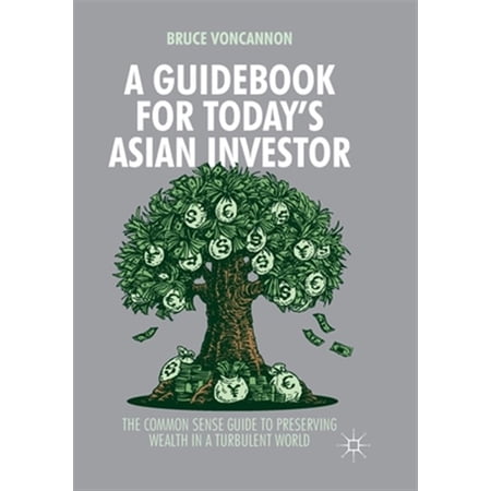 Pre-Owned A Guidebook for Today s Asian Investor: The Common Sense Guide to Preserving Wealth in a Turbulent World (Paperback)