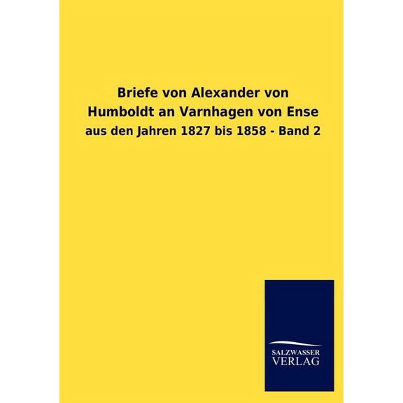 Briefe von Alexander von Humboldt an Varnhagen von Ense (Paperback)