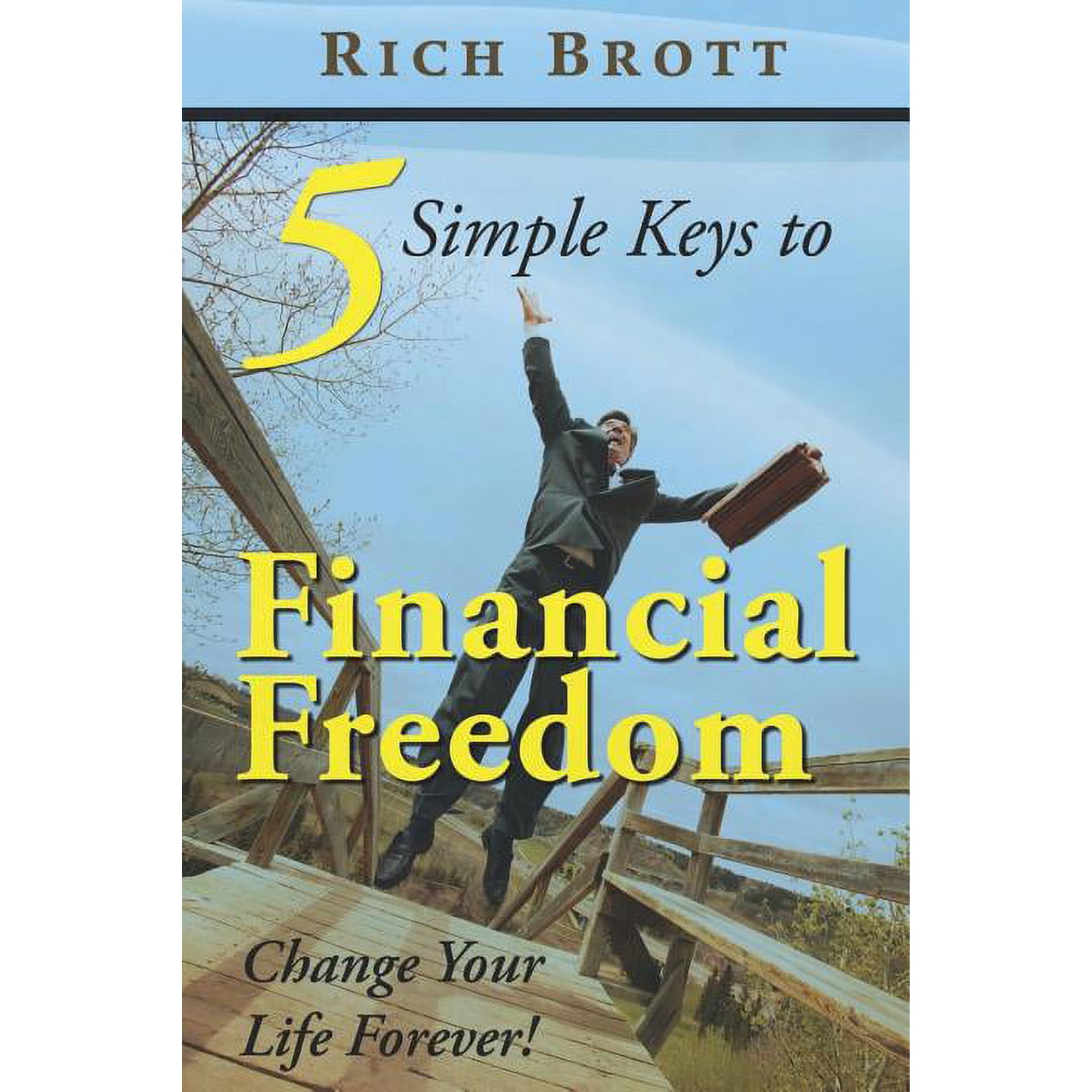 5 Simple Keys to Financial Freedom: Change Your Life Forever! (Paperback)