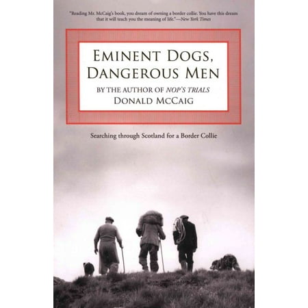 Scottish Border Collie - Eminent Dogs, Dangerous Men : Searching Through Scotland for a Border Collie