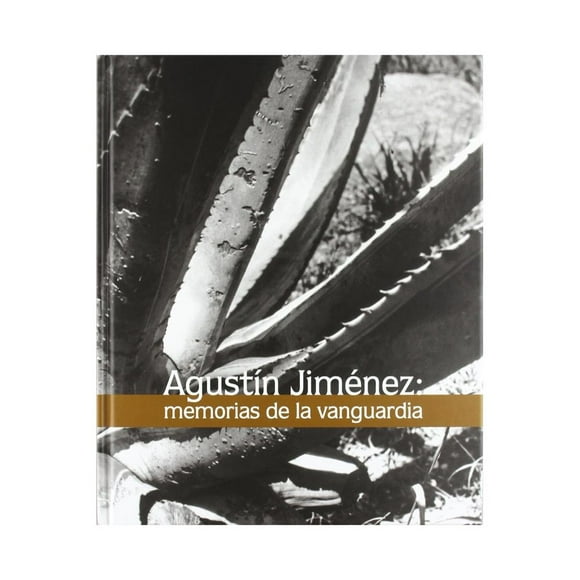 Libro Agustin Jimenez: Memorias De La Vanguardia Tapa Dura, Autor Museo De Arte Moderno, Editorial Editorial Rm