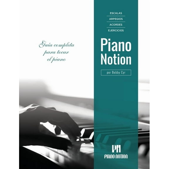 MÃ©todo Piano Notion / EspaÃ±ol Escalas, Arpegios, Acordes, Ejercicios por Piano Notion: GuÃ­a completa para tocar el piano, (Paperback)