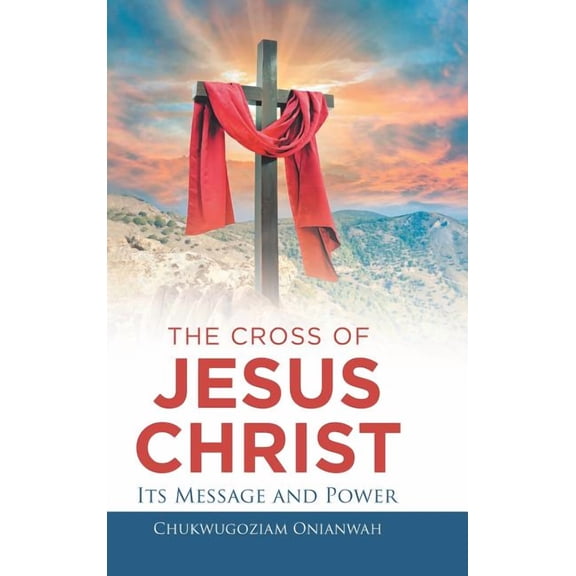 The Cross of Jesus Christ: Its Message and Power, (Hardcover)
