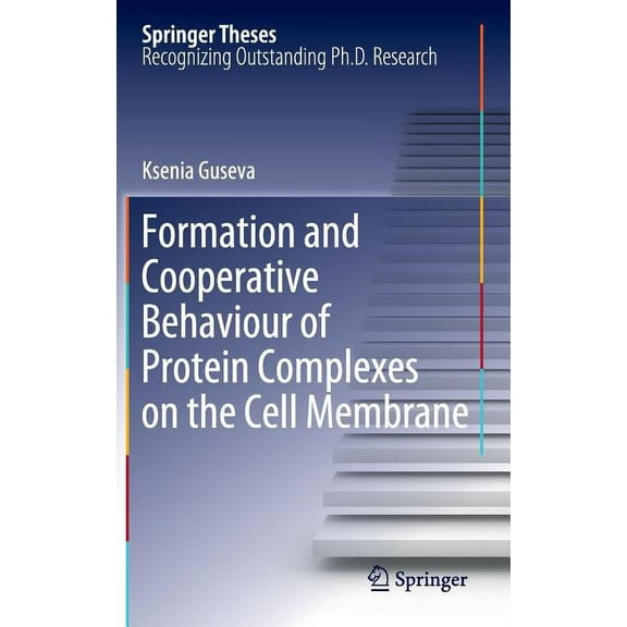 Springer Theses Formation and Cooperative Behaviour of Protein Complexes on the Cell Membrane, (Hardcover)