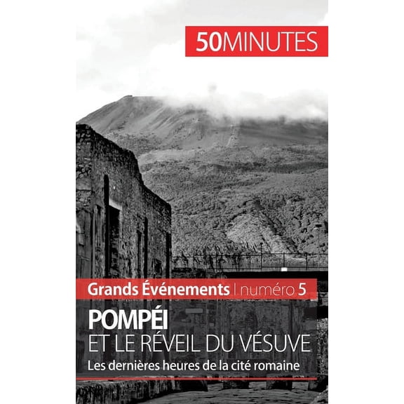 Pompéi et le réveil du Vésuve: Les dernières heures de la cité romaine, (Paperback)