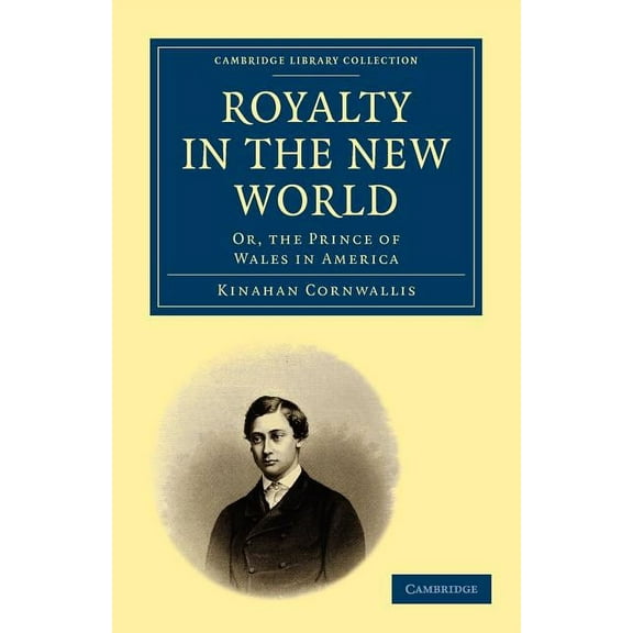 Cambridge Library Collection - North Ame Royalty in the New World, (Paperback)