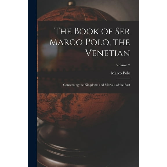 The Book of Ser Marco Polo, the Venetian, (Paperback)