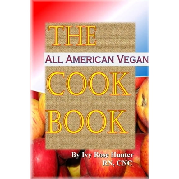 The All American Vegan Cook Book, (Paperback)