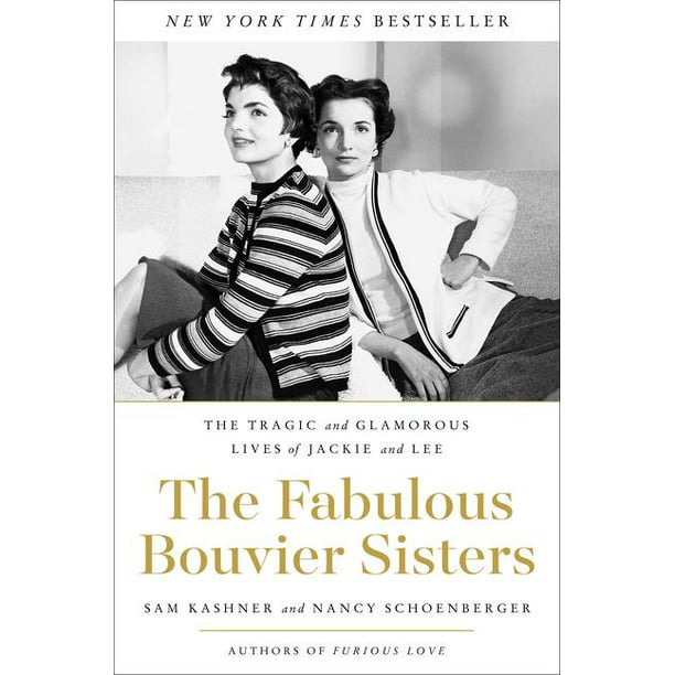 The Fabulous Bouvier Sisters : The Tragic and Glamorous Lives of Jackie and Lee (Hardcover)