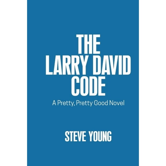 The Larry David Code: A Pretty, Pretty Good Novel, (Hardcover)