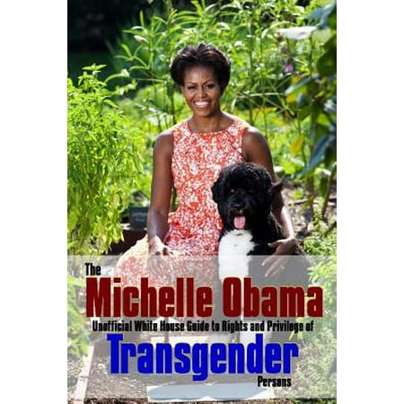 The Michelle Obama Transgender Guide (Michelle Obama Best First Lady Ever)