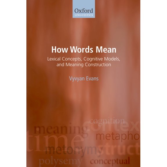 Oxford Linguistics How Words Mean: Lexical Concepts, Cognitive Models, and Meaning Construction, (Paperback)