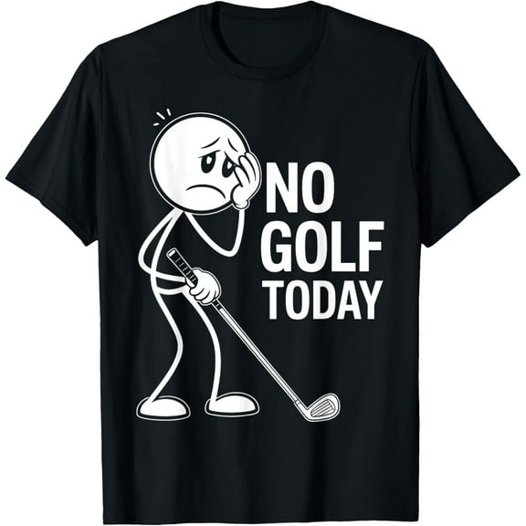 No Golf Today Funny Sad Graphic Stickman Golfer Figure T-Shirt Shirts