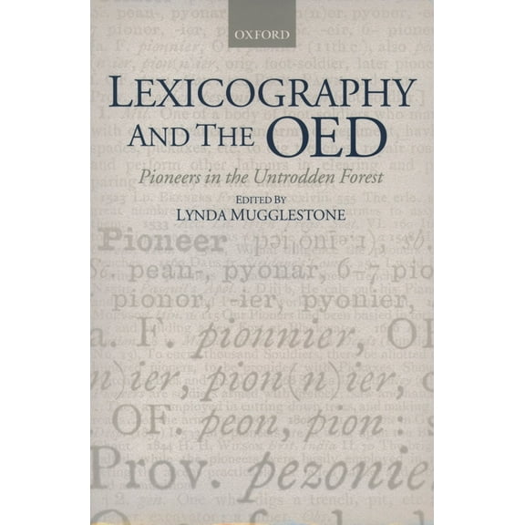 Oxford Studies in Lexicography and Lexic Lexicography and the Oed: Pioneers in the Untrodden Forest, (Paperback)