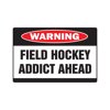 FIELD HOCKEY ADDICT Warning Sign stick ball team player goalie net street