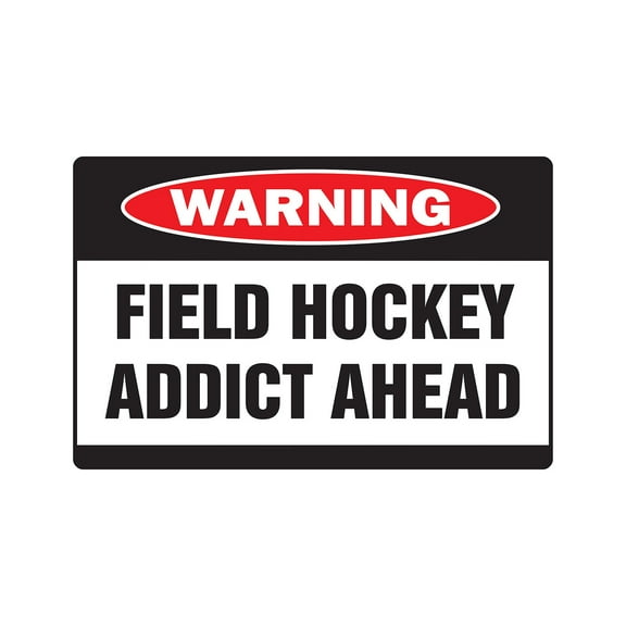 FIELD HOCKEY ADDICT Warning Aluminum Sign stick ball team player goalie net street